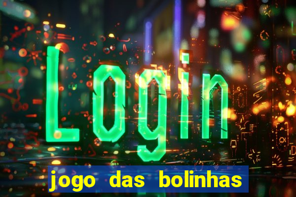 jogo das bolinhas que ganha dinheiro